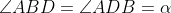\angle ABD = \angle ADB = \alpha